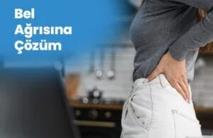 Bel Ağrısı Neden Olur? Bel Ağrısına Ne İyi Gelir? Bel Agrisina Cozum