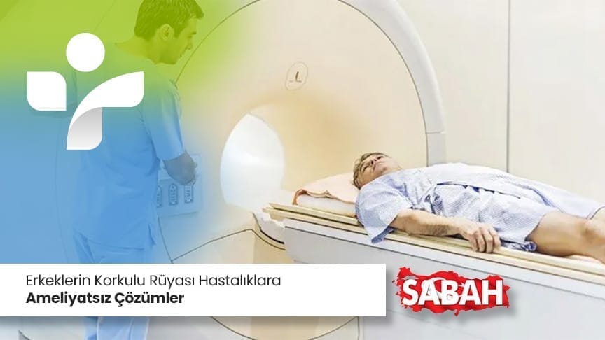 Yazılı Medya Erkeklerin korkulu ruyasi hastaliklara ameliyatsiz cozumler