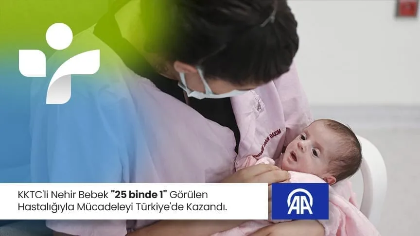 Printed Media KKTC li Nehir bebek 25 binde 1 gorulen hastaligiyla mucadeleyi Turkiye de kazandi